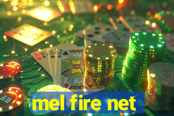 mel fire net